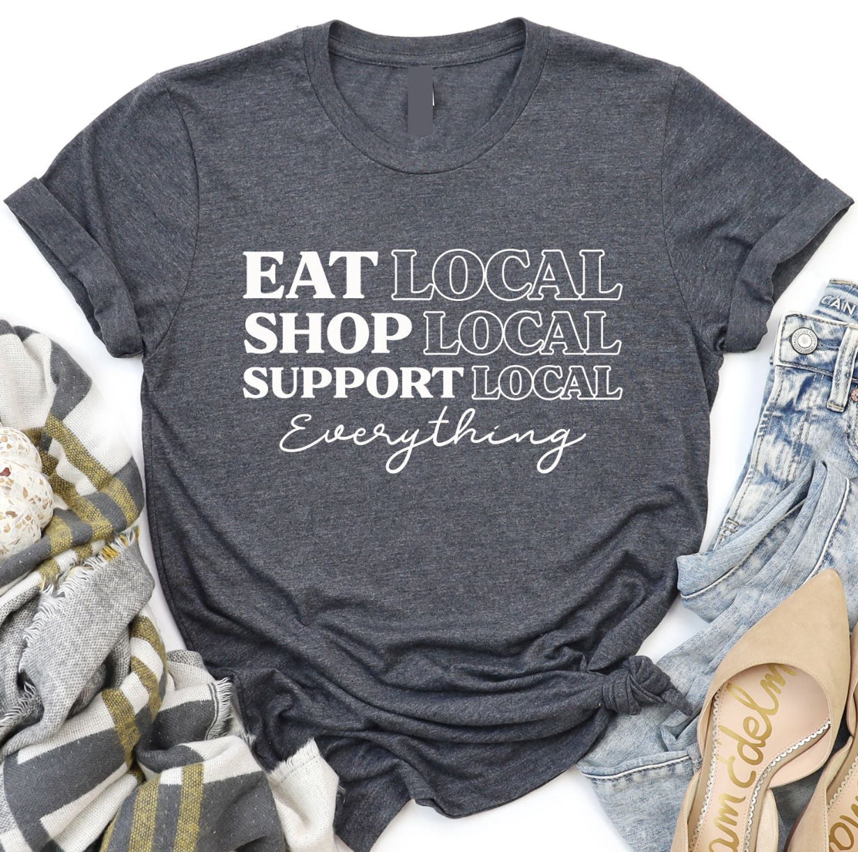 Eat Local Shop Local Support Local Tee