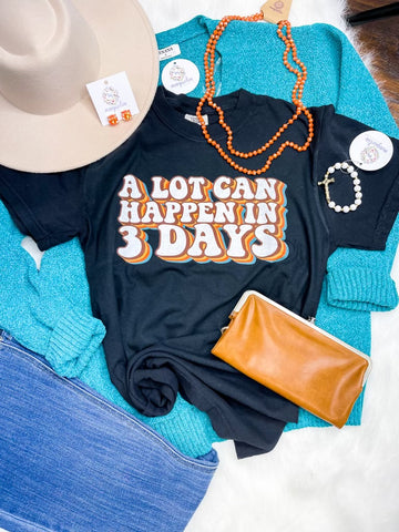 A Lot Can Happen In 3 Days Tee