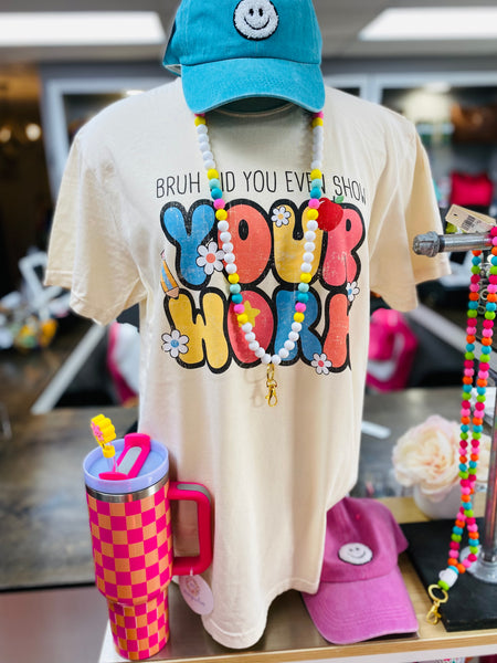 Comfort Colors Bruh Show Your Work Tee