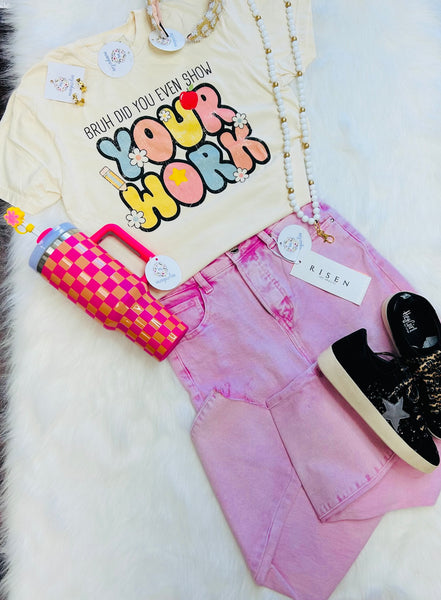 Comfort Colors Bruh Show Your Work Tee