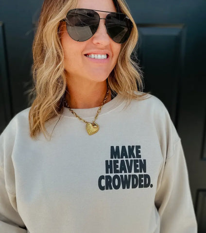 Make Heaven Crowded Sweatshirt