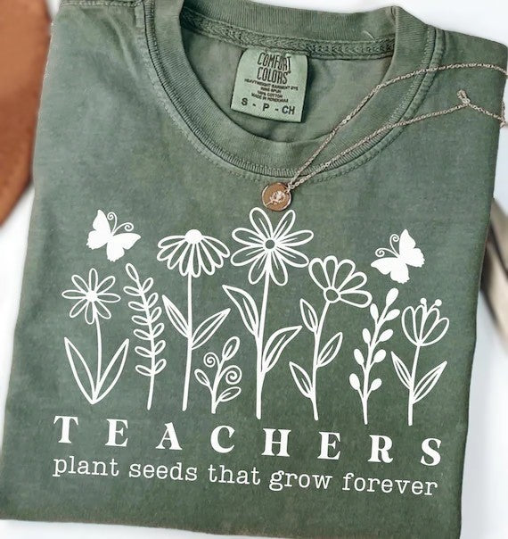 Comfort Colors Teachers Plant Seeds Tee